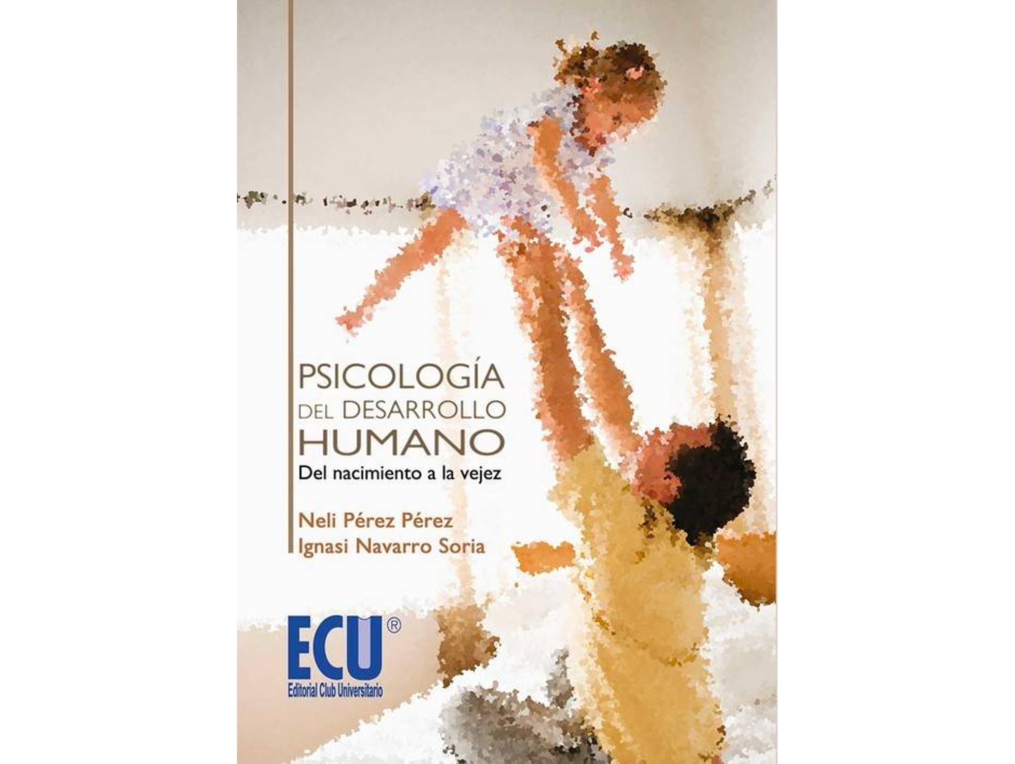 Libro Psicología Del Desarrollo Humano: Del Nacimiento A La Vejez de Ignacio Navarro Soria, Neli Pérez (Español)
