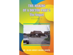 Libro The Making Of A Doctor Part 2 The Sequel De Dr Julius Adebiyi Akanni ?odip? (inglés)