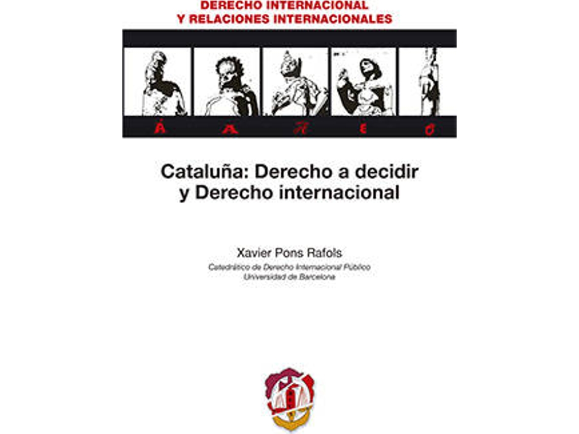 Libro Cataluña: Derecho A Decidir Y Derecho Internacional de Xavier Pons Rafols (Español)