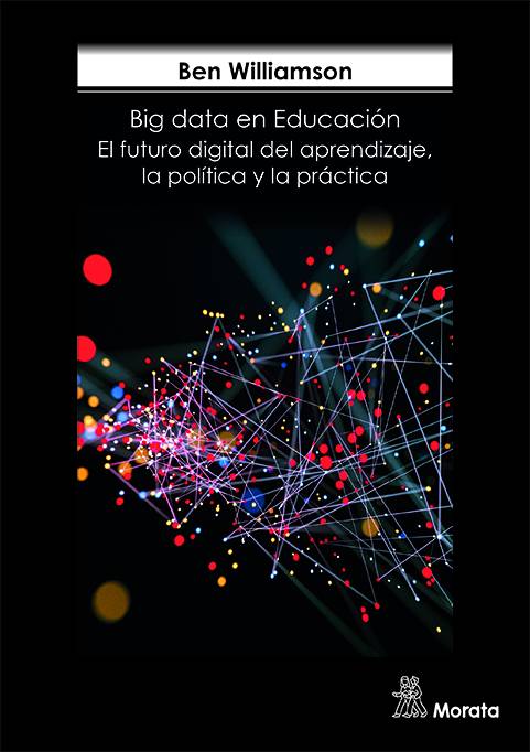 Libro Big Data En Educación. El Futura Digital Del Aprendizaje, La Política Y La Práctica de Ben Williamson (Español)