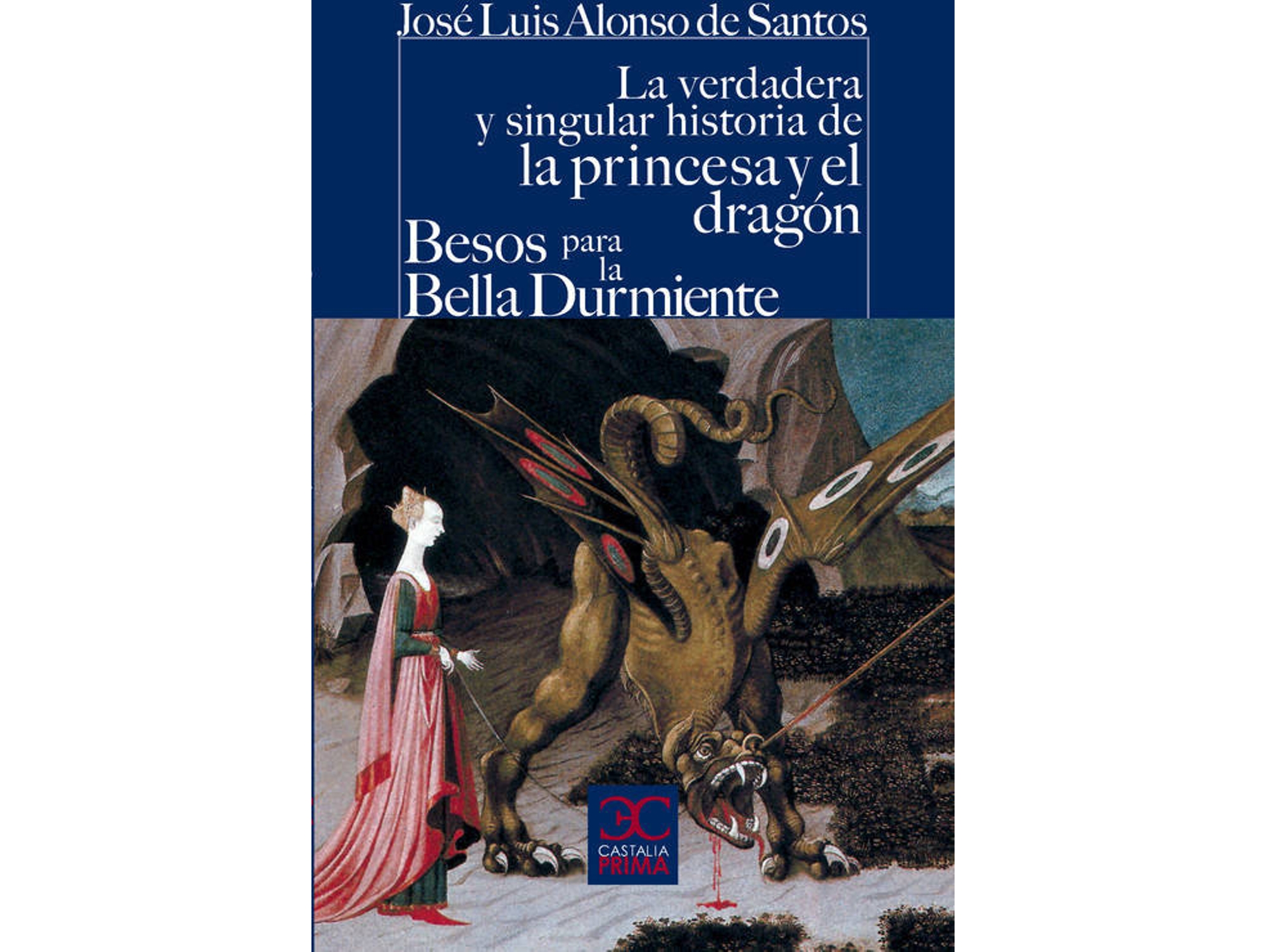 Libro La Verdadera Y Singular Historia De La Princesa Y El Dragón / Besos Para Le Bella Durmiente de José Luis Alonso De Santos (Español)