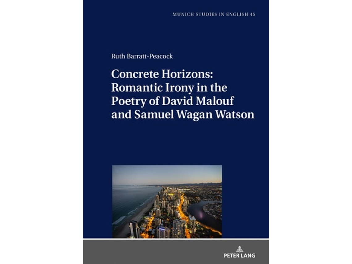 Libro Concrete Horizons Romantic Irony In The Poetry Of David Malouf And Samuel Wagan Watson De Barratt-peacock (inglés - Tapa Dura)