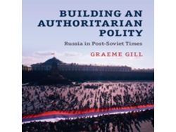 Libro Building an Authoritarian Polity de Graeme Gill (Inglés)