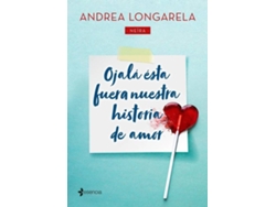 Libro Ojalá Èsta Fuera Nuestra Historia De Amor de Andrea Longarela (Español)