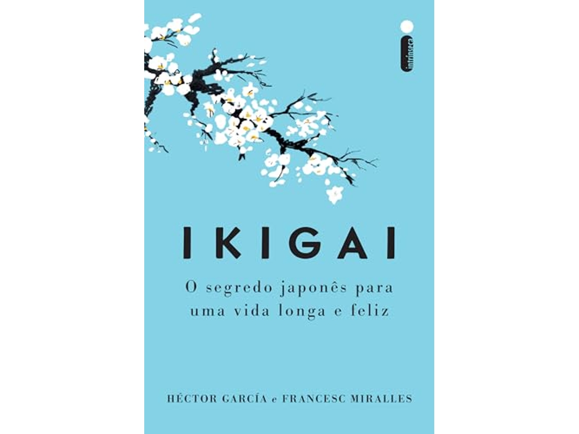Libro Ikigai Nova Edição O Segredo Japonês Para Uma Vida Longa E Feliz de Héctor García (Portugués)