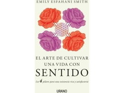 Libro El Arte De Cultivar Una Vida Con Sentido de Emily Esfahani Smith (Español)