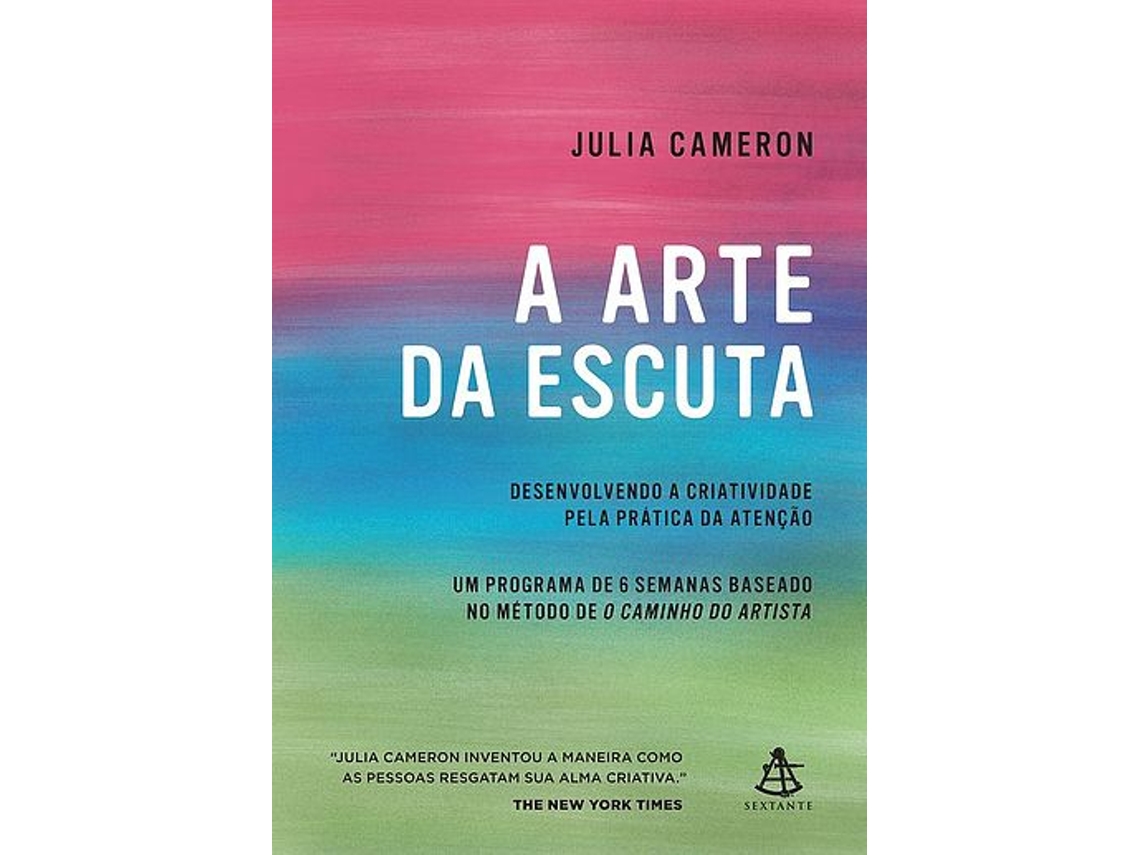Libro A arte da escuta - Desenvolvendo a criatividade pela pratica da atencao de Julia Cameron (Portugués)