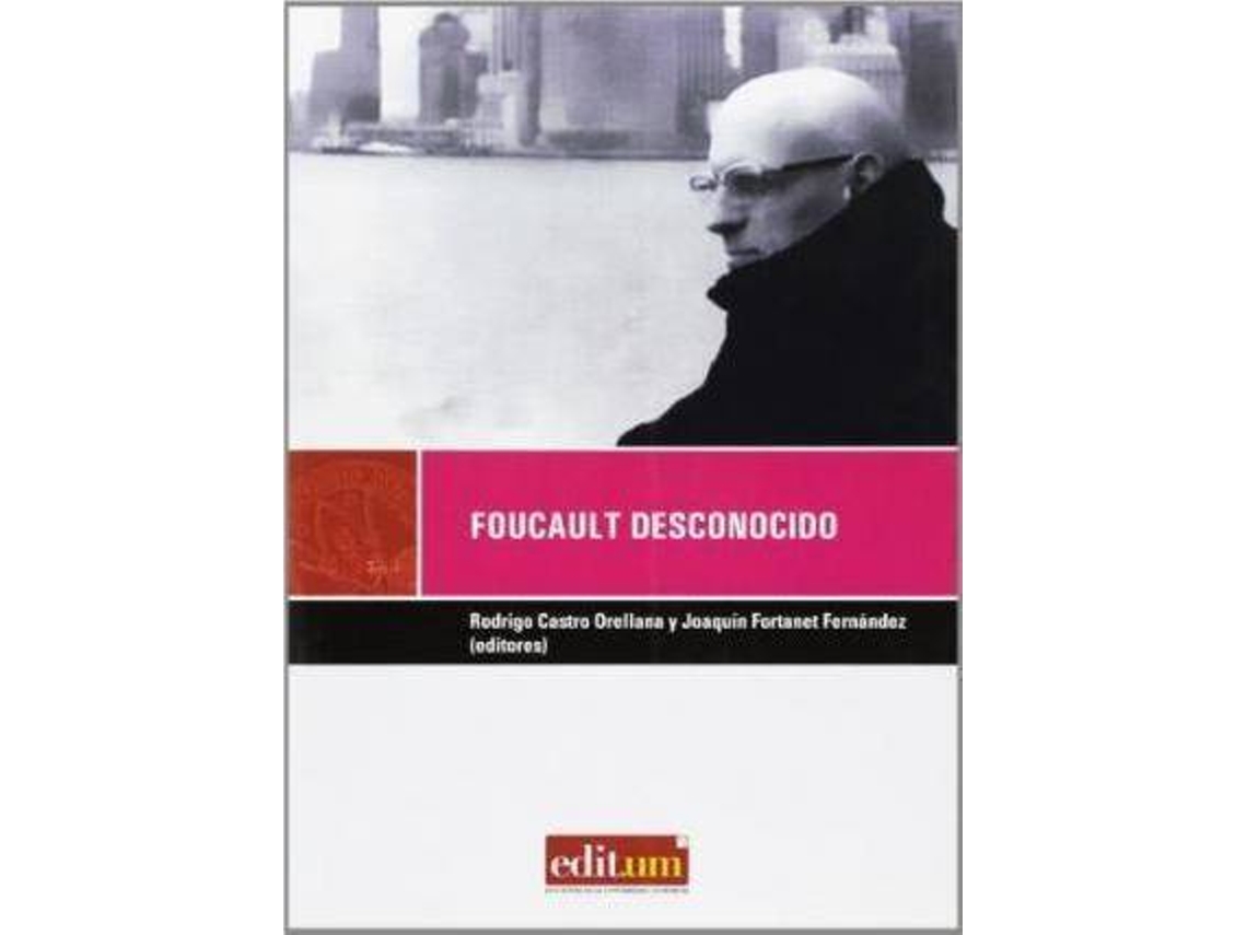 Libro Foucault Desconocido de Rodrigo Castro Orellana| Joaquín Fortanet Fernández (Español)