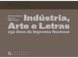 Libro Industria, Arte E Letras. 250 Anos Da Imprensa Nacional de Maria Inês Queiroz, Inês José E Diogo Ferreira (Portugués)