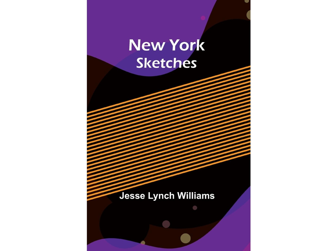 Libro New York Sketches De Jesse Lynch Williams (inglés)