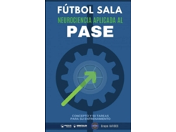 Libro Fútbol Sala Neurociencia Aplicada Al Pase de Manuel Jesús Crespo Garcia (Español)
