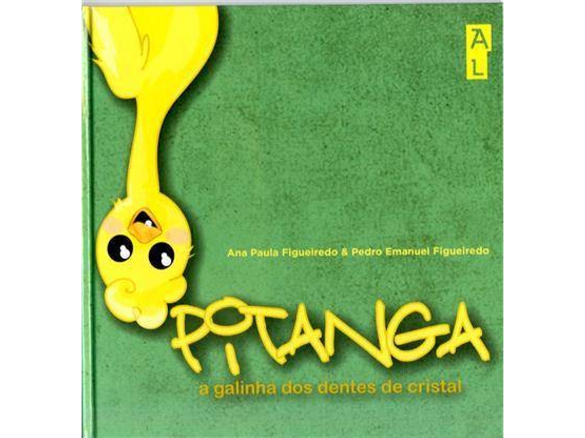 Libro Pitanga, a galinha dos dentes de cristal : (uma história infantil sobre a prevenção de doenças orais) de Ana Paula Rodrigues Figueiredo (Portugués)