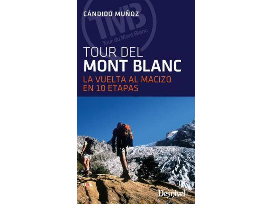 Libro El Tour Del Mont Blanc La Vuelta Al Macizo En 10 Etapas de Cándido Muñoz (Español)