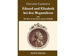Libro Eduard Und Elisabeth Bei Den Megamikrenoder Die Reise In Das Innere Unseres Erdballs De Giacomo Casanova (alemán - Tapa Dura)