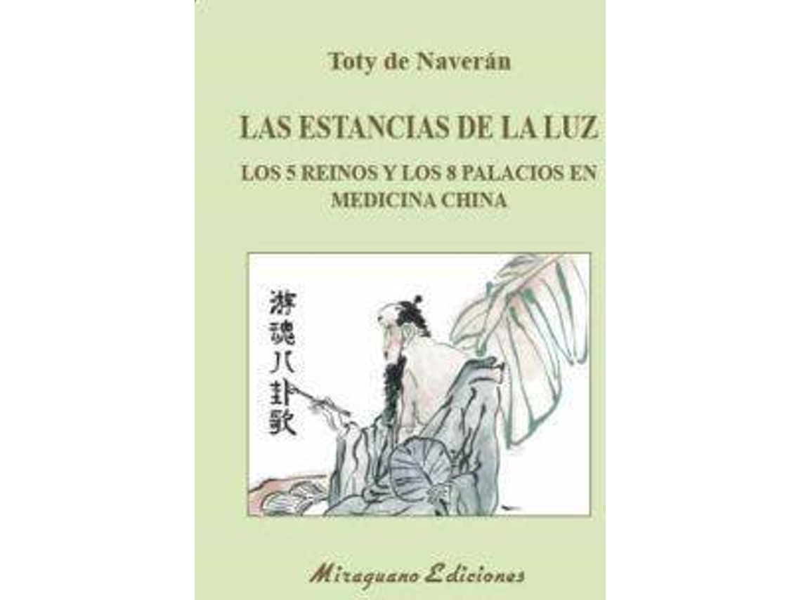Libro Las Estancias De La Luz : Los 5 Reinos Y Los 8 Palacios En Medicina China de Encarnación De Naverán Arriero (Español)