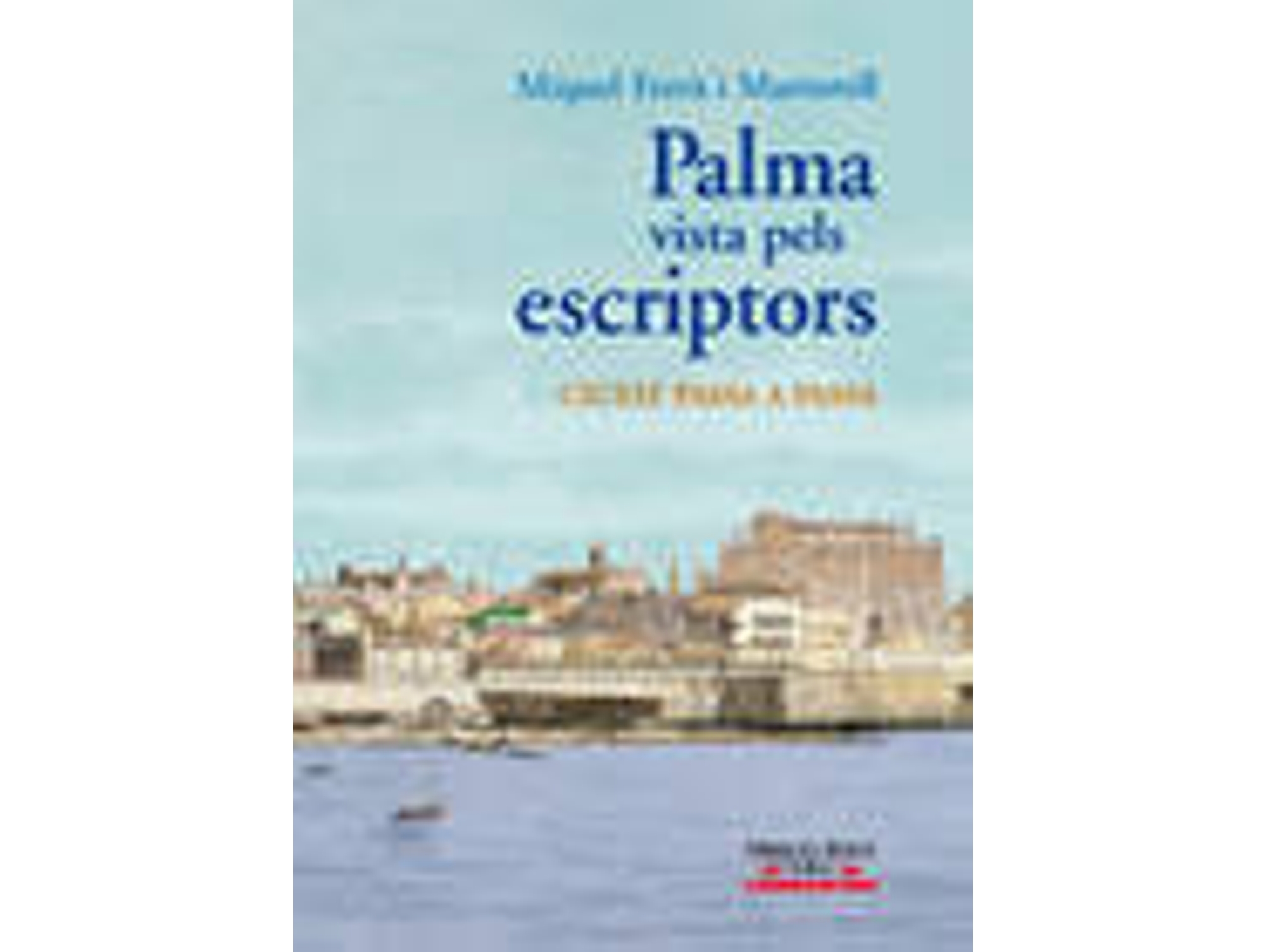 Libro Palma Vista Pels Escriptors de Miquel Ferra Martorell