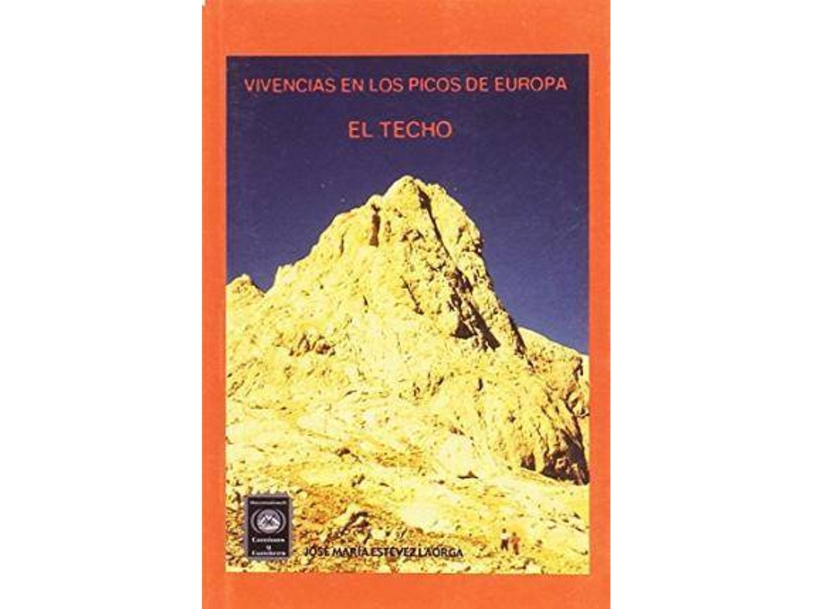 Libro Vivencias En Los Picos De Europa El Techo de Estevez Laorga Jose Maria (Español)