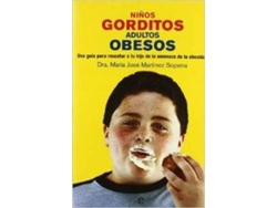 Libro Niños Gorditos, Adultos Obesos de Dra. María José Martínez Sopena (Español)