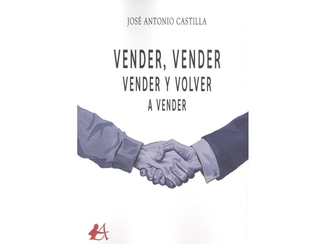 Libro Vender, Vender, Vender Y Volver A Vender de Jose Antonio Castilla (Español)