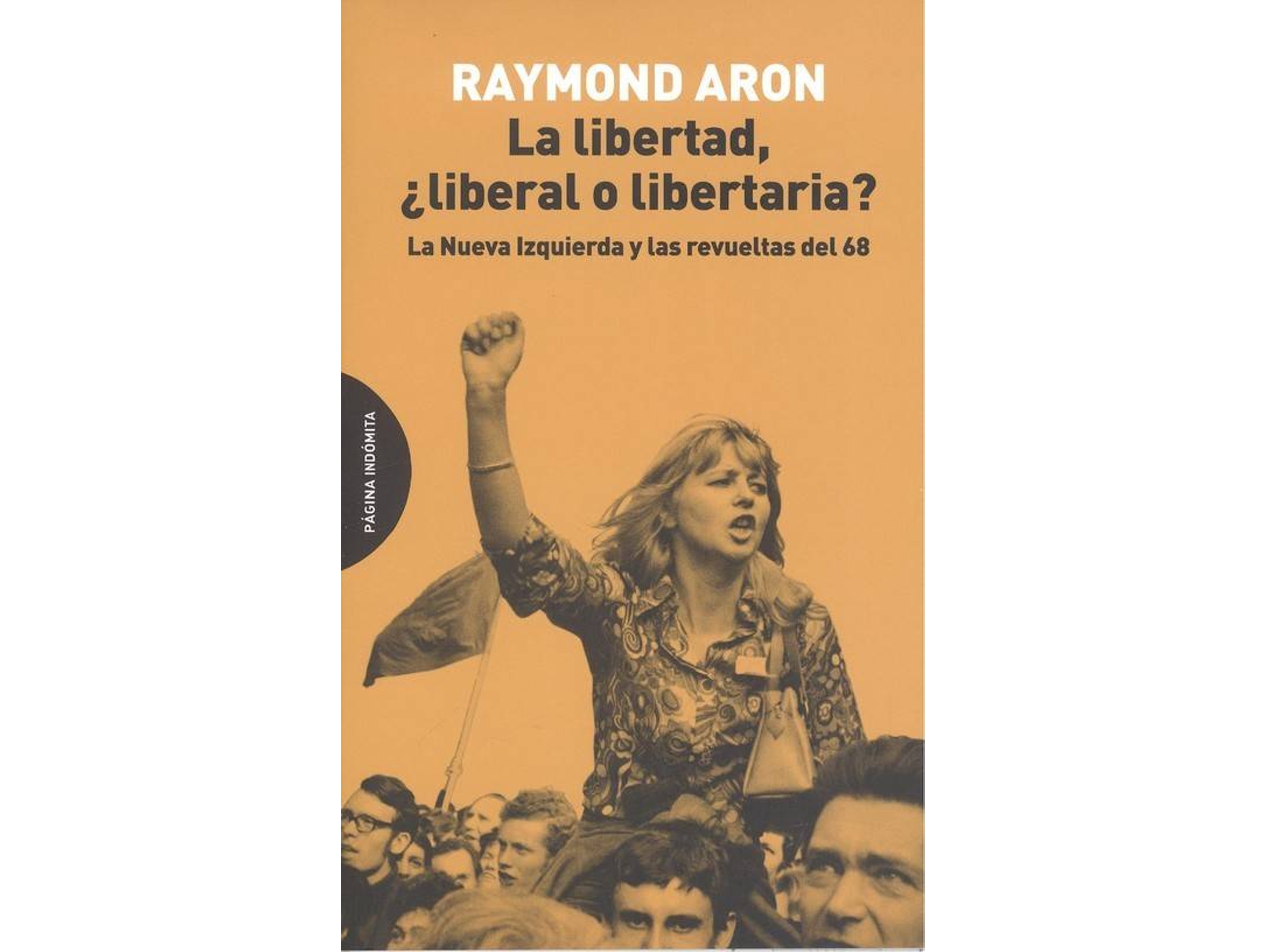 Libro La Libertad, ¿Liberal O Libertaria? de Raymond Aron (Español)