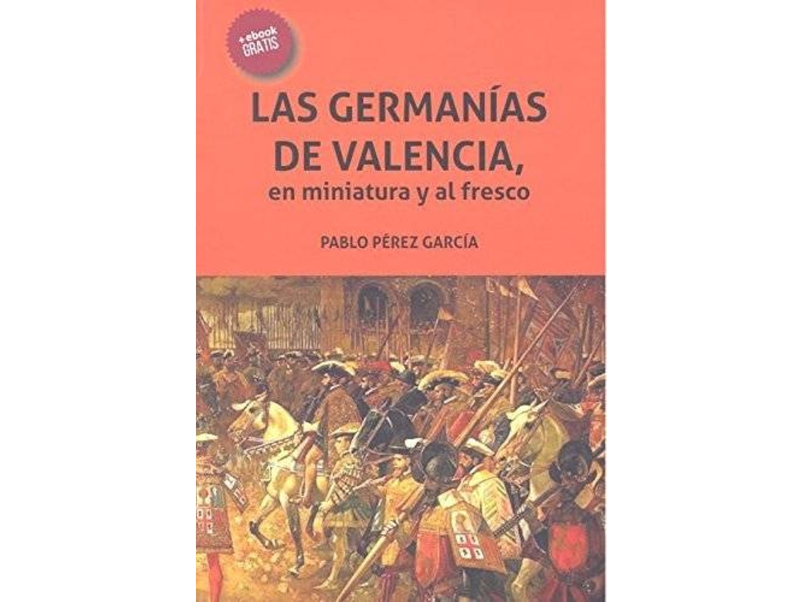 Libro Las Germanías De Valencia, En Miniatura Y Al Fresco de Pablo Pérez García (Español)