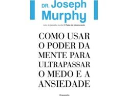 Libro Como Usar o Poder da Mente para Ultrapassar o Medo e a Ansiedade de Joseph Murphy (Portugués do Brasil)