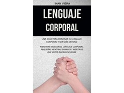 Libro Lenguaje corporal Una guía para dominar el lenguaje corporal y ser más exitoso de Inan Viera (Español)