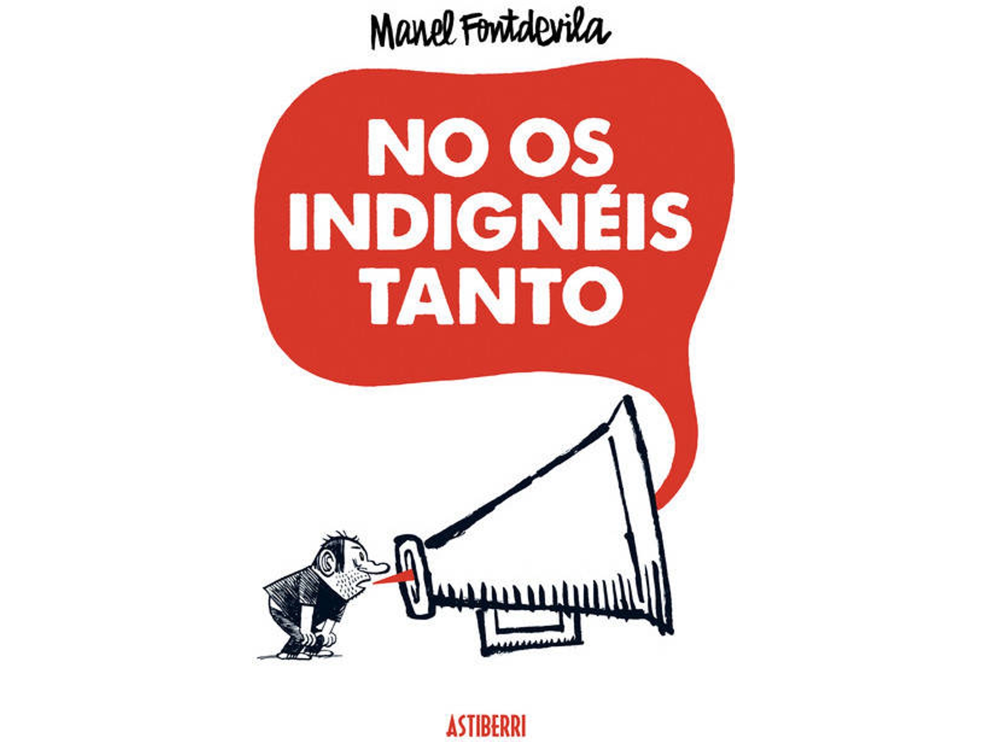 Libro No Os Indignéis Tanto de Manel Fontdevila (Español)
