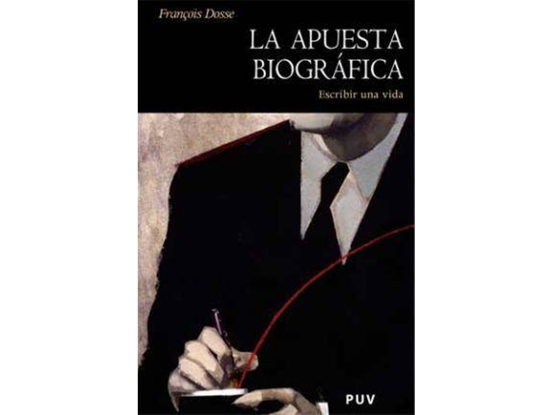 Libro La apuesta biográfica : escribir una vida de Francois Dosse (Español)