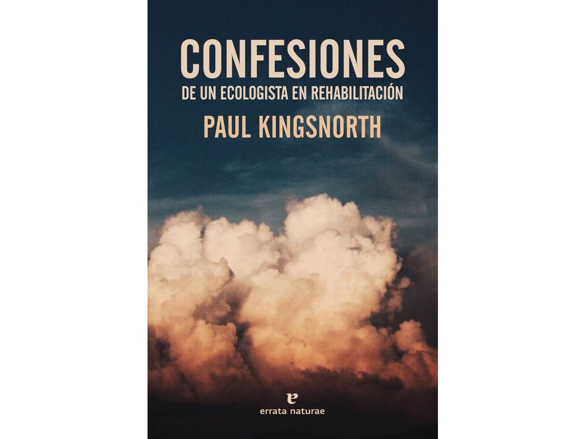 Libro Confesiones De Un Ecologista En Rehabilitación de Paul Kingsnorth (Español)