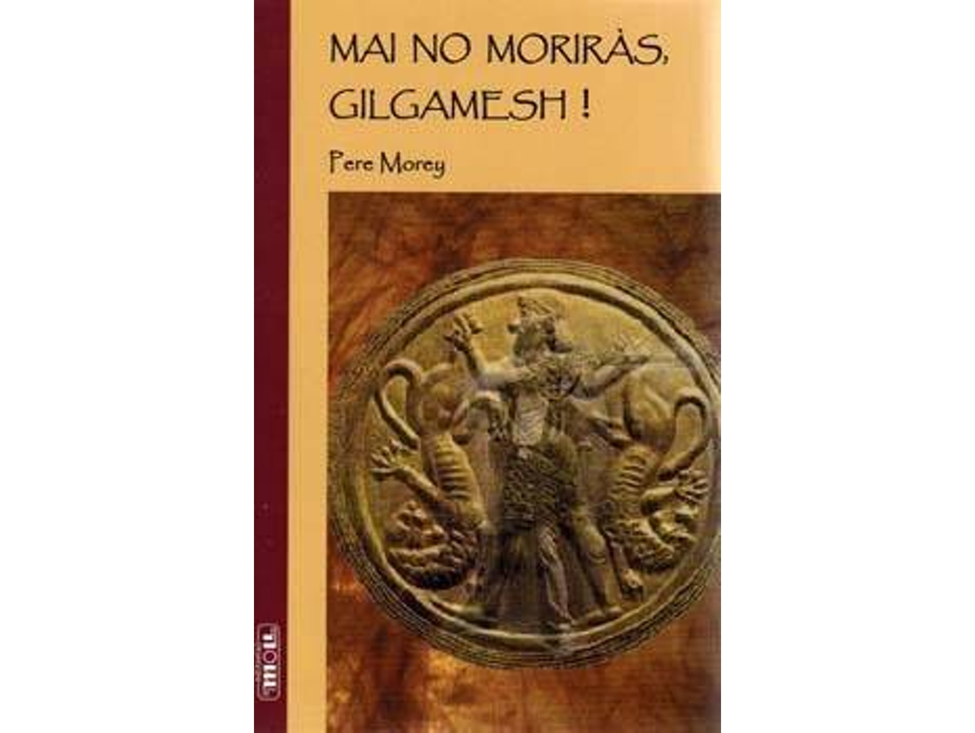 Libro Mai No Moriras,Gilgamesh! de Pere Morey