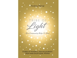 Libro Tribe Of Light How Community Helps Us Heal De Andrea Michal (inglés)