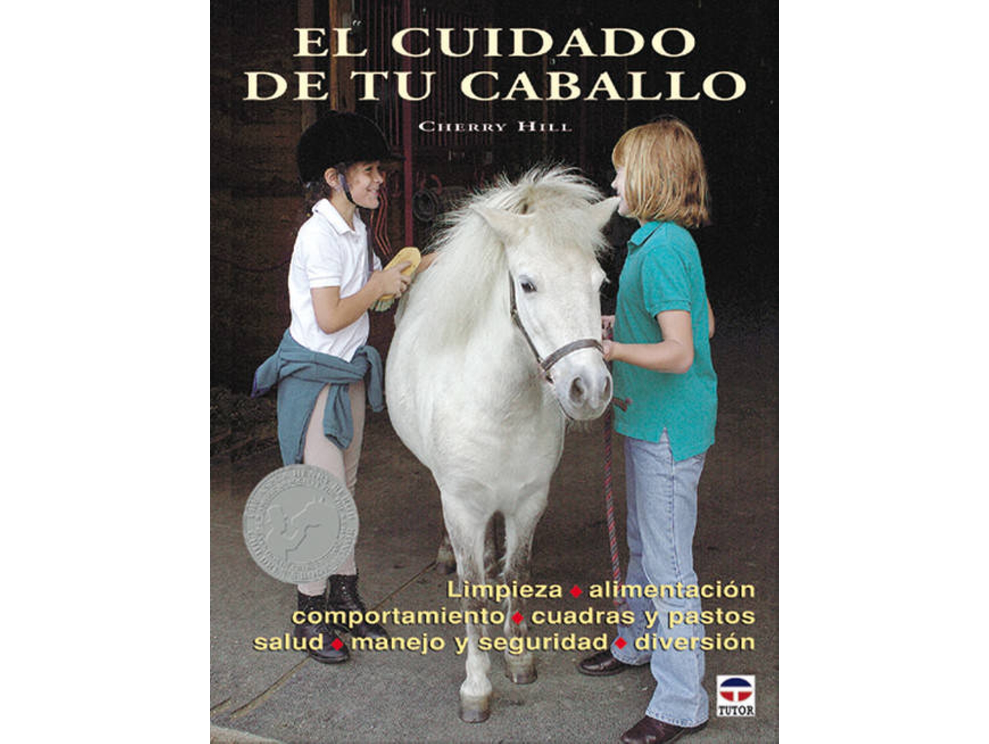 Libro El Cuidado De Tu Caballo de Cherry Hill (Español)