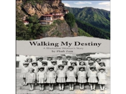 Libro WALKING MY DESTINY A BHUTANESE WOMANS STORY de ZAM PHUB (Inglés)