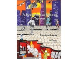 Libro A Evolução dos Nossos Tempos de Irondina Lopes