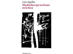 Libro Muchachos Que No Besan En La Boca de Luis Aguilar (Español)