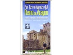 Libro Por Los Orígenes Del Reino De Aragón Travesía A Pie Por El Prepirineo Oscense de Luis Aurelio Et Al González Prieto| José Pallarés Colomina María Dolores Palomares González (Español)