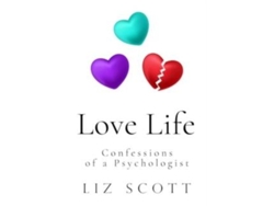 Libro Love Life Confessions Of A Psychologist De Liz Scott (inglés)
