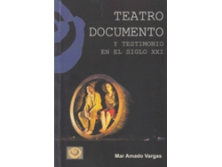 Libro Teatro Documento Y Testimonio En El Siglo Xxi de Mar Amado Vargas (Español)