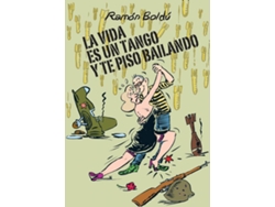 Libro La Vida Es Un Tango Y Te Piso Bailando de Ramón Boldú (Español)