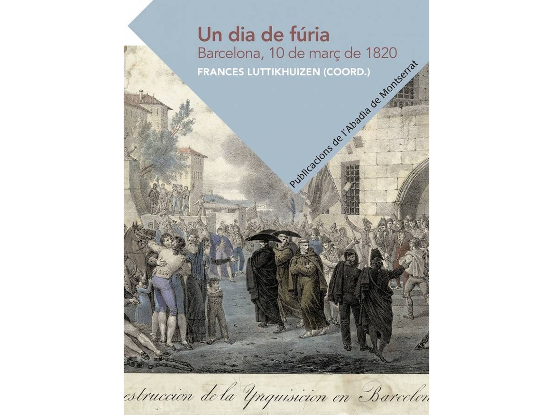 Libro Un Dia De Fúria. Barcelona, 10 De Març De 1820 de Frances Mary Luttikhuizen Bakker (Catalán)
