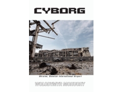 Libro Cyborg De Wolodymyr Mohuchy (inglés)