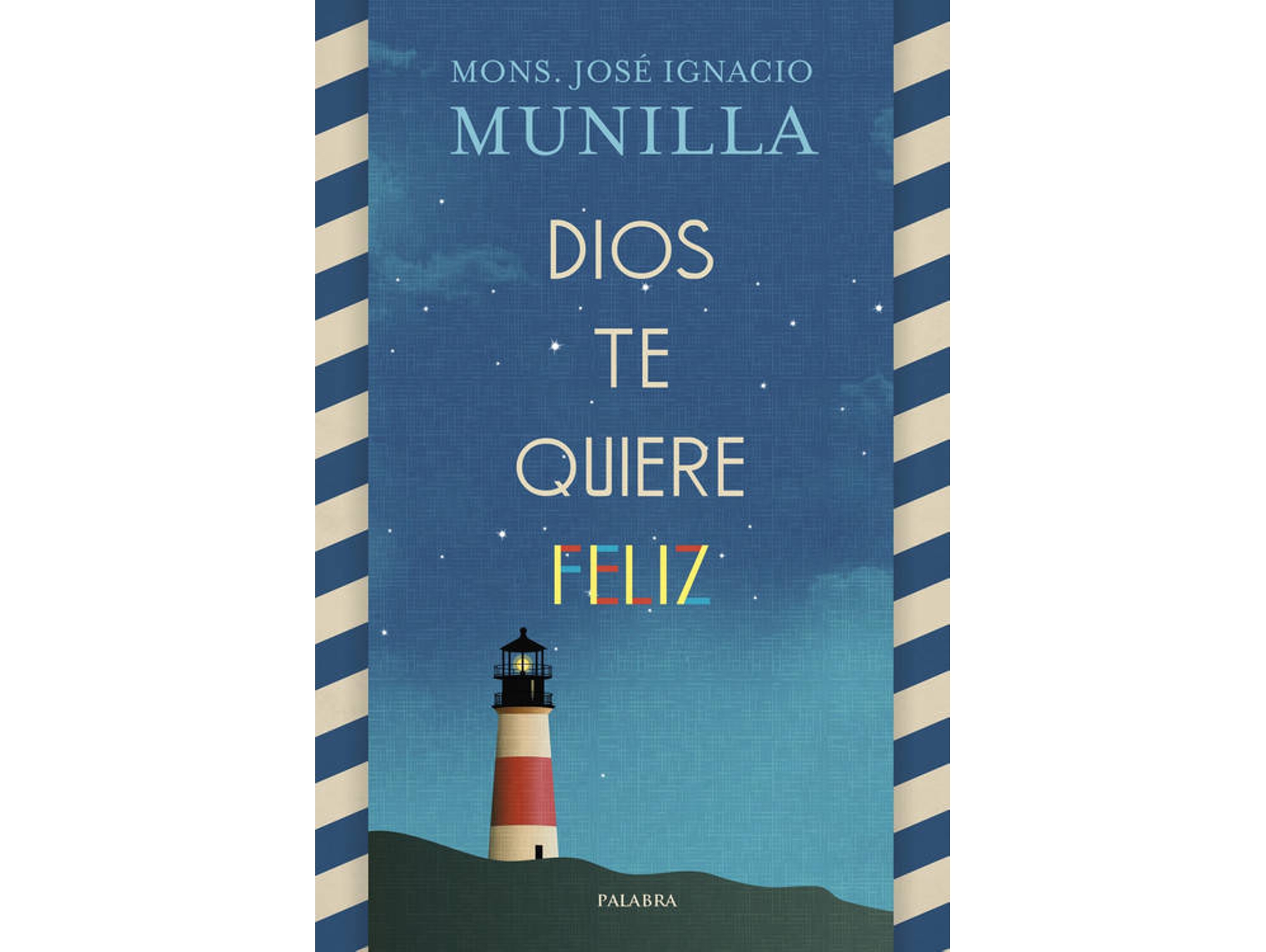 Libro Dios Te Quiere Feliz de José Ignacio Munilla Mons