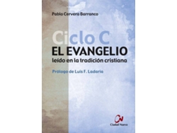 Libro El Evangelio Leído En La Tradición Cristiana, Ciclo C de Pablo Cervera Barranco (Español)