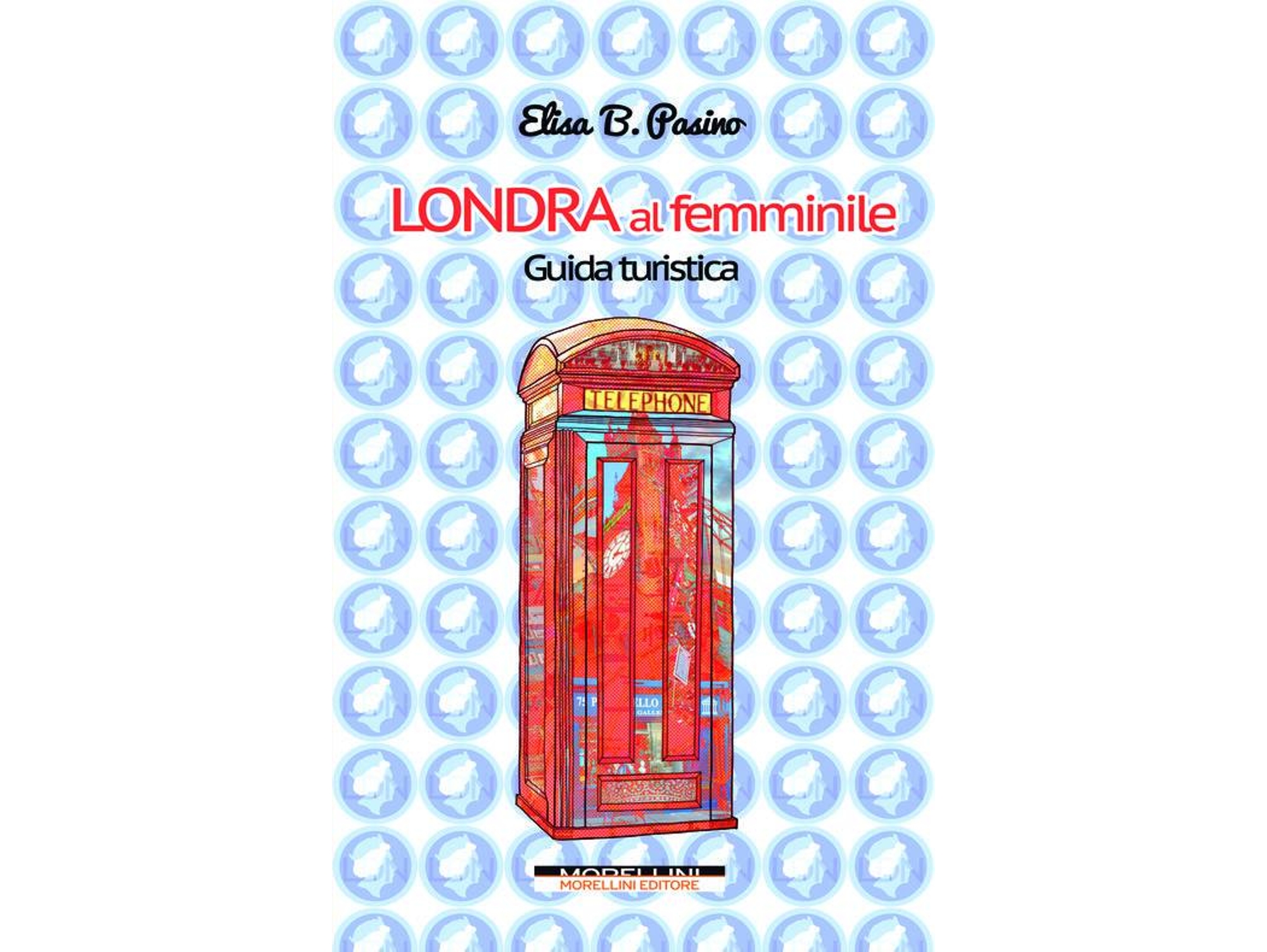 Libro Londra Al Femminile. Guida Turistica de Elisa B Pasino (Italiano)