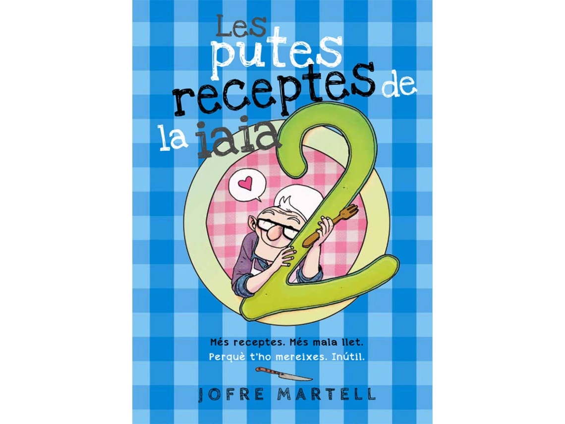 Libro Les Putes Receptes De La Iaia 2 de Jofre Martell (Catalán)