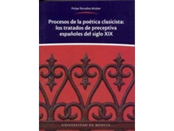 Libro Procesos De La Poética Clasicista : Los Tratados De Preceptiva Españoles Del S. Xix de Claudio Felipe González Alcázar (Español)