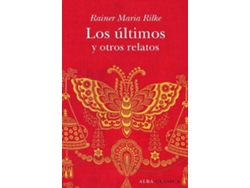 Libro Los Últimos Y Otros Relatos de Rainer M. Rilke (Español)