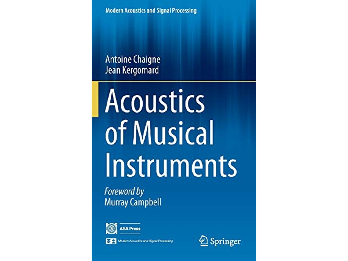 Libro Acoustics of Musical Instruments Modern Acoustics and Signal Processing de Antoine Chaigne Jean Kergomard (Inglés)
