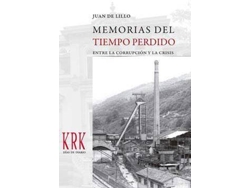Libro Memorias del tiempo perdido entre la corrupción y crisis de Juan De Lillo